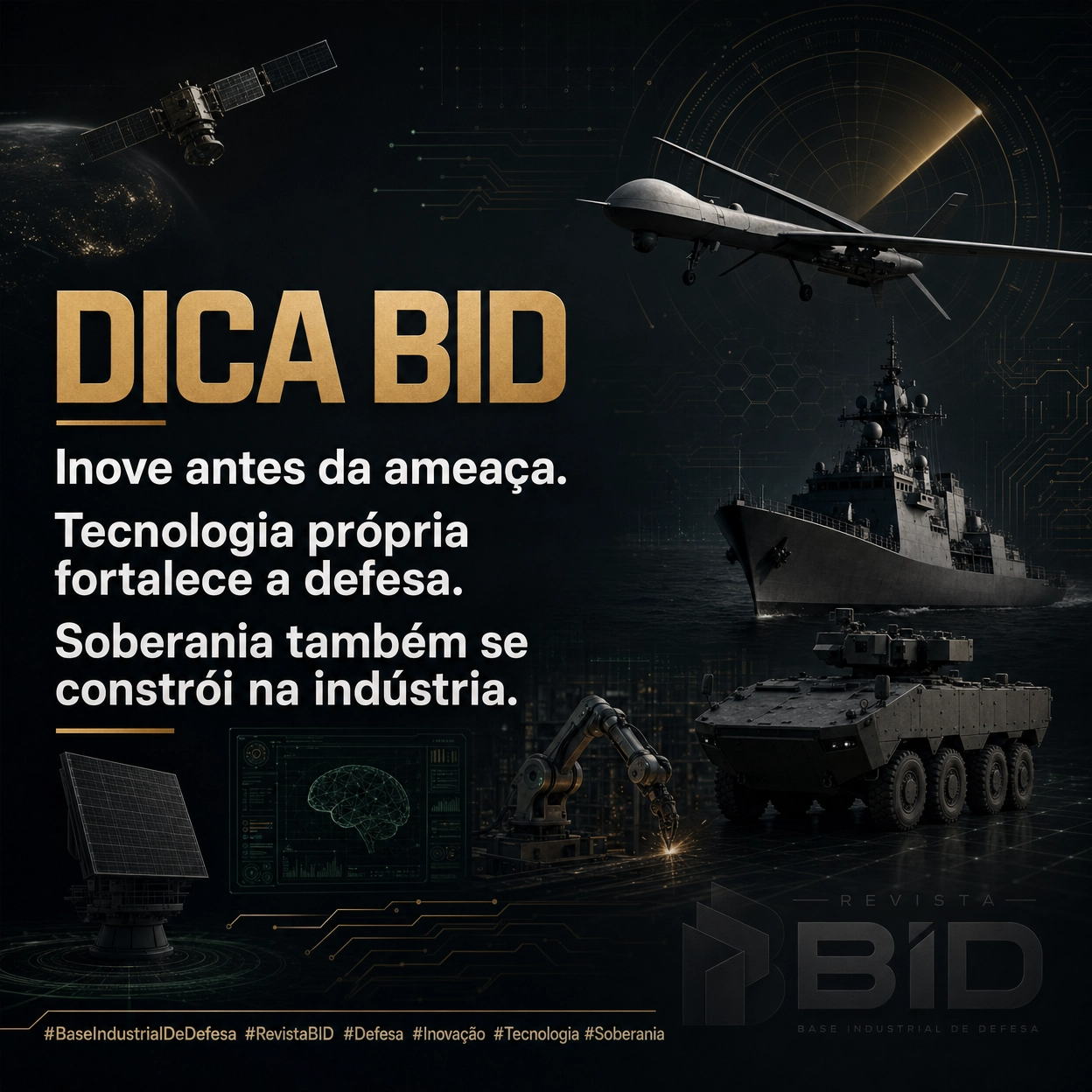 A defesa do futuro será construída por quem conseguir transformar conhecimento, engenharia e capacidade produtiva em soluções nacionais de alto valor tecnológico.